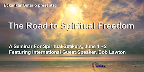 THE ROAD TO SPIRITUAL FREEDOM - 2018 Eckankar Ontario Regional Seminar - A Seminar for those who love Spiritual Freedom primary image