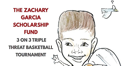 Zachary Garcia Scholarship Fund 3 on 3 Tournament