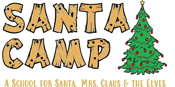 Santa Camp 2023 - A School for Santa, Mrs. Claus & the Elves
