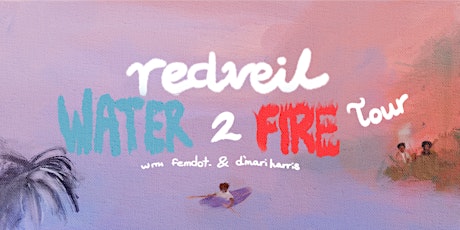 REDVEIL: Water 2 Fire Tour - Austin primary image