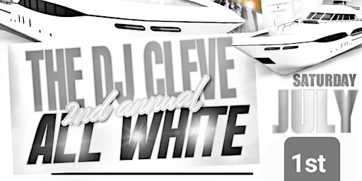Dj Cleve 2nd Annual All White Yacht Party!