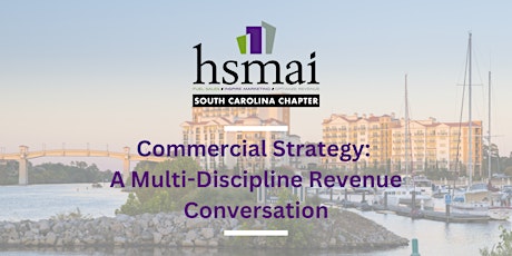 HSMAI SC Presents Commercial Strategy: Discussing Multi-Discipline Revenue