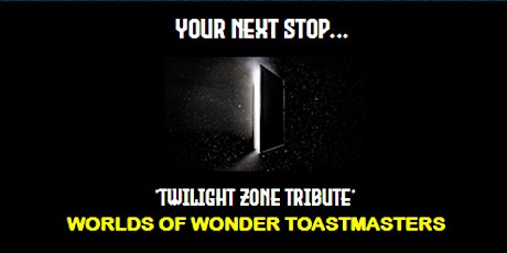 Worlds of Wonder Toastmasters  'TWILIGHT ZONE TRIBUTE'