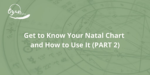Get to Know Your Natal Chart and How to Use It (PART 2) primary image