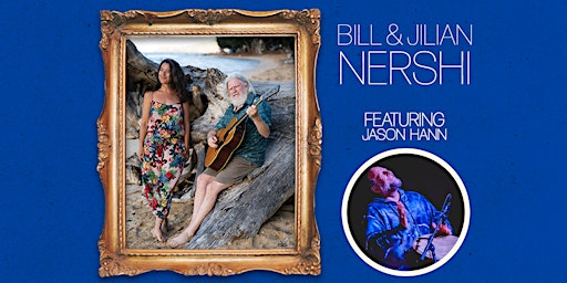 Bill and Jillian Nershi feat. Jason Hann