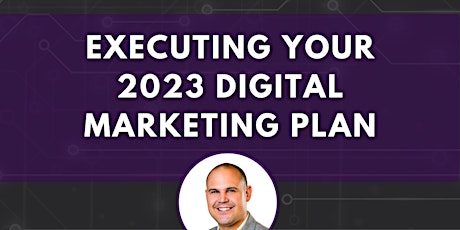 Executing Your 2023 Digital Marketing Plan