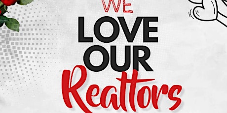 We LOVE our REALTORS!! Valentine's Day Networking and Social Event