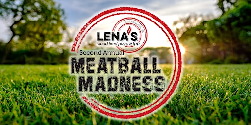 Lena's Second Annual Meatball Madness