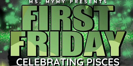 FIRST FRIDAY -Pisces Celebration