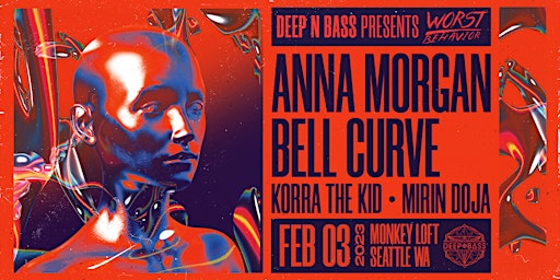 DEEP N BASS w/ Anna Morgan, Bell Curve (Worst Behavior Tour)