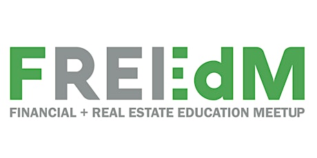 FREEdM - Financial + Real Estate Education Meetup