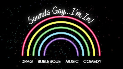 Sounds Gay…I’m in! March Show