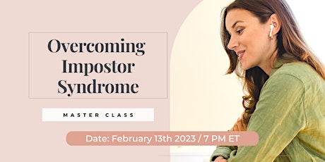 Overcoming Imposter Syndrome: A Master Class for High Performing Women