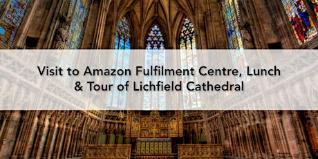 Visit to Amazon Fulfilment Centre, Lunch & Tour of Lichfield Cathedral primary image