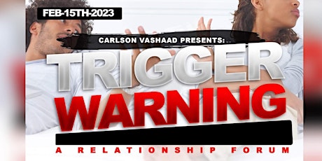 Carlson Vashaad presents: "Trigger Warning: A Relationship Forum"