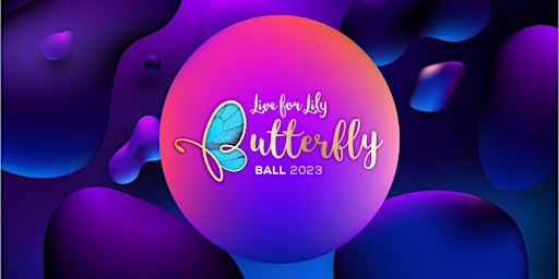 2023 Live for Lily Butterfly Ball - Proudly Sponsored by Airport Toyota primary image