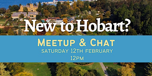 New To Hobart? Meet New People!
