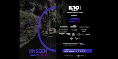 UNSEEN L'INVISTO 2.0 Fuorisalone 2018 UNSEEN L'INVISTO 2.0 Fuorisalone 2018