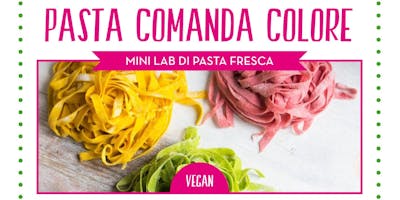 LABORATORIO PASTA FRESCA - "Pasta Comanda Colore" LABORATORIO PASTA FRESCA - "Pasta Comanda Colore"