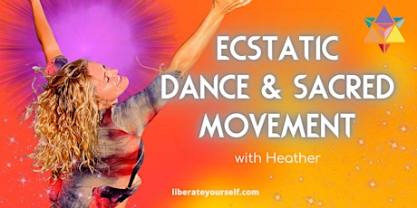 Ecstatic Dance & Sacred Movement with Heather (LW)