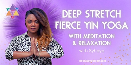 Deep Stretch - Fierce Yin Yoga w/ Meditation & Relaxation with Syhaya (LW)