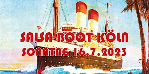 Salsa / Bachata Boot Köln - Sonntag 16. Juli 2023