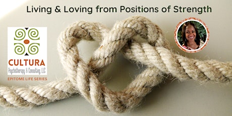 CULTURA's EPITOME LIFE Series: Living & Loving from Positions of Strength