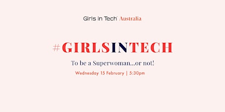 Girls in Tech: Becoming a Superwoman… Or Not!