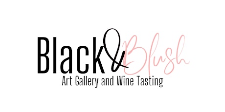 Black & Blush:Art Gallery & Wine Tasting