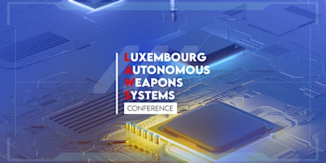 Luxembourg Autonomous Weapons Systems Conference