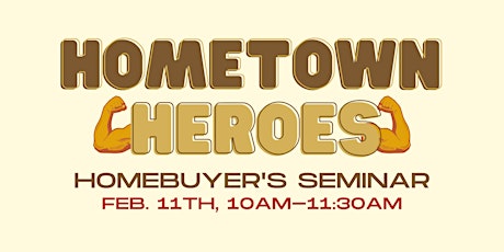 HOMETOWN HEROES: Homebuyer's Seminar