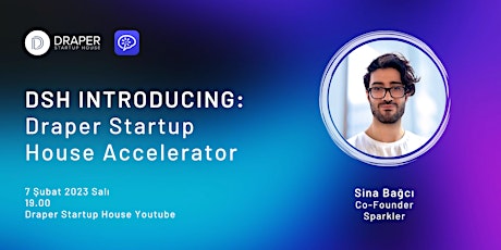 DSH Introducing: Draper Startup House Accelerator with Sina Bağcı