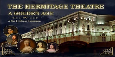 Screening of The Hermitage Theatre: A Golden Age and conversation with director, Manas Sirakanyan​