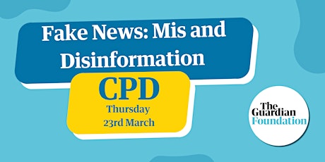 CPD -  Fake news: building students' resilience to mis and disinformation