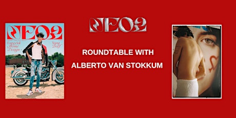 ROUNDTABLE WITH NEO2 MAGAZINE & ALBERTO VAN STOKKUM