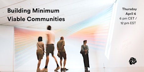 Building Minimum Viable Communities