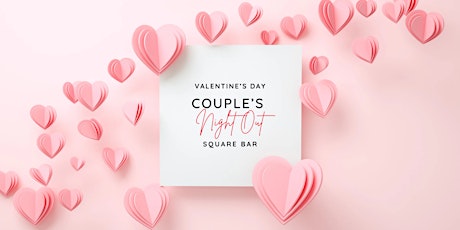 Valentine’s Day — Couples Night Out