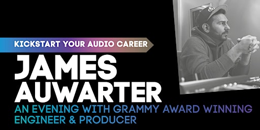Meet the Pros: Kickstart your audio career - an evening with James Auwarter