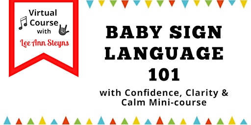 Baby Signing 101 with Confidence, Clarity & Calm Mini-course