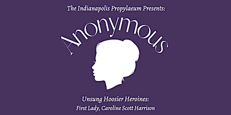 Anonymous: Unsung Hoosier Heroines - First Lady, Caroline Scott Harrison