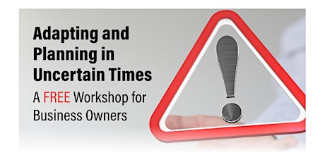Adapting and Planning in Uncertain Times- Workshop for Business Owners
