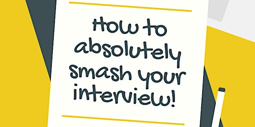 How To Absolutely SMASH! Your Interview!