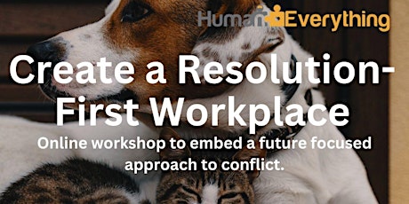 Human Everything Series: How to create a Resolution-First workplace