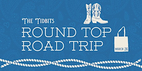 The Tidbits Round Top Road Trip