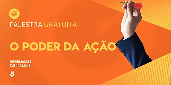 [RIO DE JANEIRO/RJ] Palestra Gratuita - O PODER DA AÇÃO