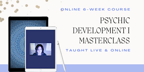 Psychic Development I MasterClass: A Fun & Interactive Online Course