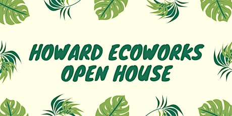 Howard EcoWorks - Open House