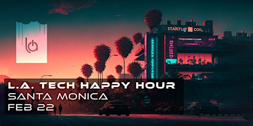L.A. Tech Happy Hour - Santa Monica