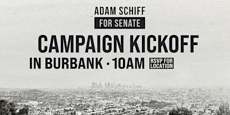 Adam Schiff Senate Kickoff: 10am Live!