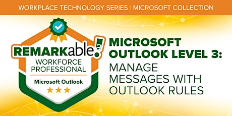 Microsoft Outlook Level 3: Manage Messages with Outlook Rules| 2.14.23
